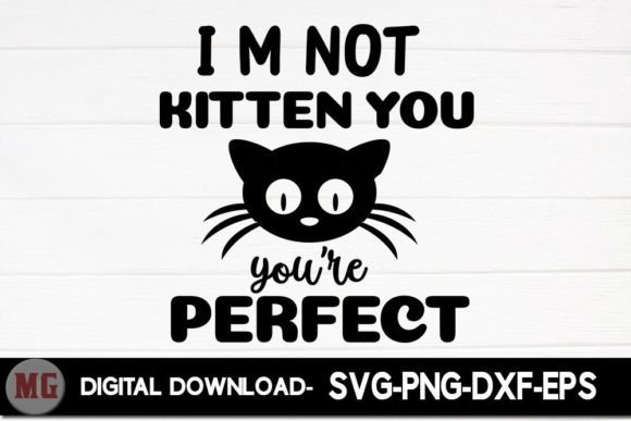 I m Kitten You, You re Perfect.